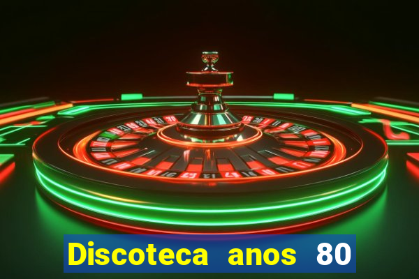 Discoteca anos 80 internacional sua musica